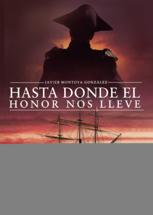 HASTA DONDE EL HONOR NOS LLEVE 9788418221446