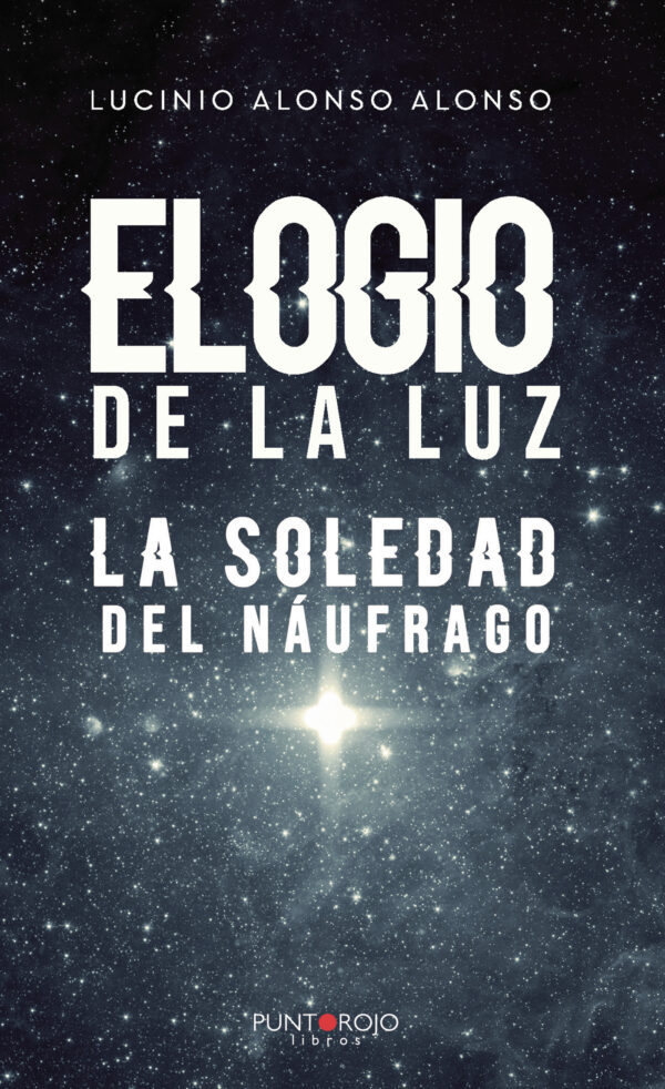 ELOGIO DE LA LUZ - LA SOLEDAD DEL NÁUFRAGO 9788418221576