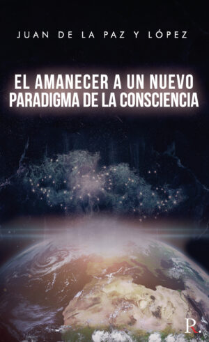 EL AMANECER A UN NUEVO PARADIGMA DE LA CONSCIENCIA 9788418221675