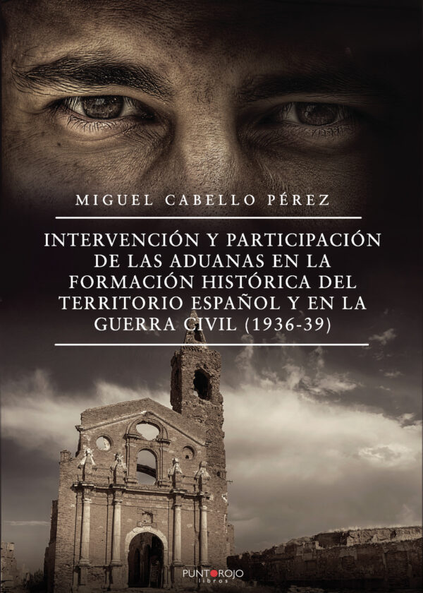 INTERVENCIÓN Y PARTICIPACIÓN DE LAS ADUANAS EN LA FORMACIÓN HISTÓRICA DEL TERRITORIO E 978841827