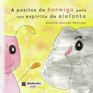 A PASITOS DE HORMIGA PERO CON ESPÍRITU DE ELEFANTE 9788418311277