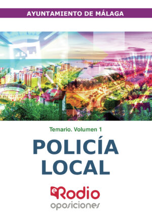 POLICÍA LOCAL. AYUNTAMIENTO DE MÁLAGA. TEMARIO.  VOLUMEN 1 9788418331770
