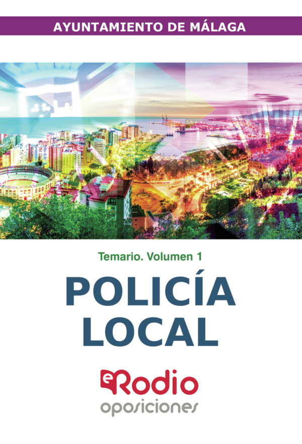 POLICÍA LOCAL. AYUNTAMIENTO DE MÁLAGA. TEMARIO.  VOLUMEN 1 9788418331770