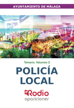POLICÍA LOCAL. AYUNTAMIENTO DE MÁLAGA.  TEMARIO. VOLUMEN 2 9788418331787