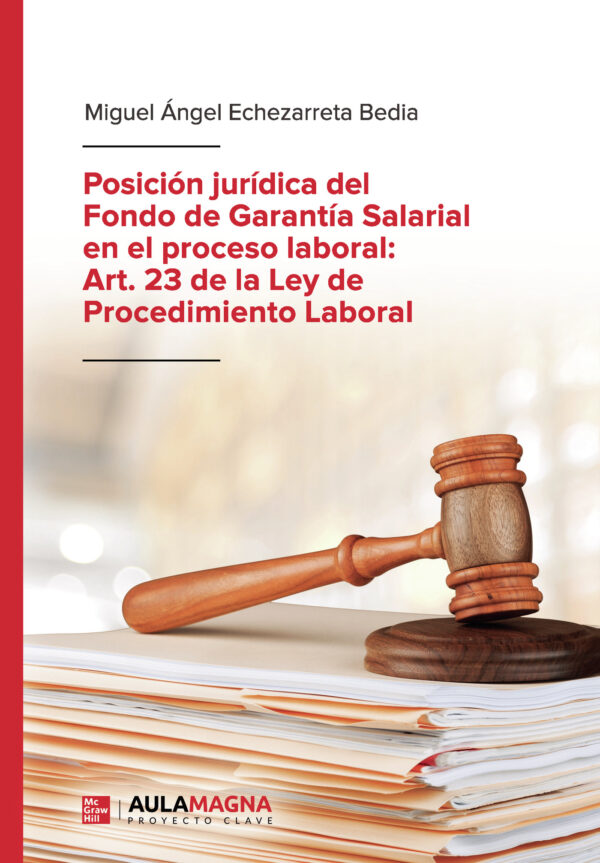 POSICIÓN JURÍDICA DEL FONDO DE GARANTÍA SALARIAL EN EL PROCESO LABORAL: ART. 23 DE LA L 978841839