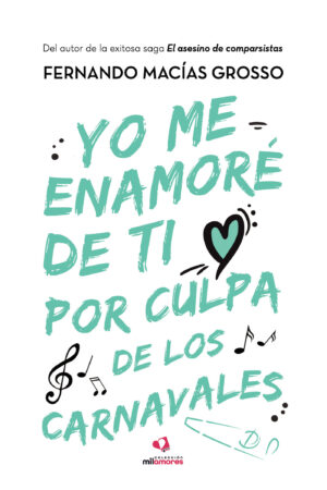 YO ME ENAMORÉ DE TI POR CULPA DE LOS CARNAVALES 9788418412530