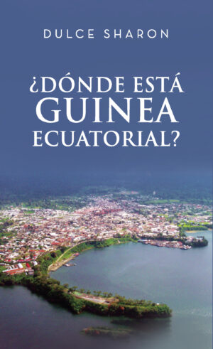 ¿DÓNDE ESTÁS GUINEA ECUATORIAL? 9788418416996