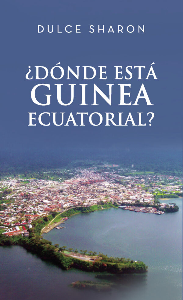 ¿DÓNDE ESTÁS GUINEA ECUATORIAL? 9788418416996