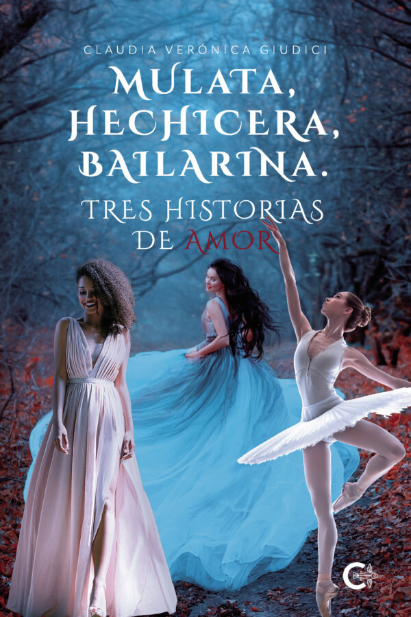 MULATA, HECHICERA, BAILARINA. TRES HISTORIAS DE AMOR 9788418435973