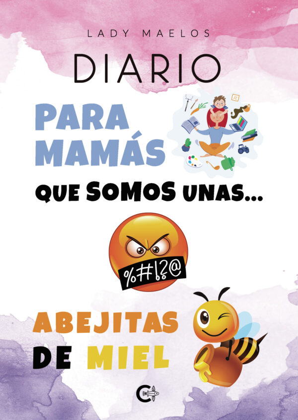 DIARIO PARA MAMÁS QUE SOMOS UNAS ABEJITAS DE MIEL 9788418500015