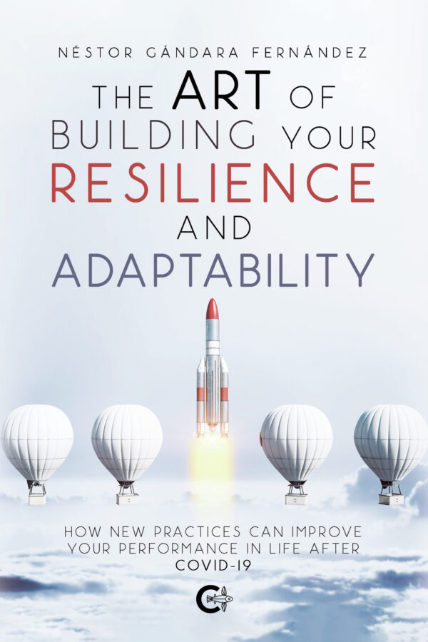 THE ART OF BUILDING YOUR RESILIENCE AND ADAPTABILITY 9788418548581