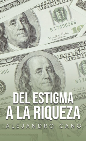 DEL ESTIGMA A LA RIQUEZA 9788418549168