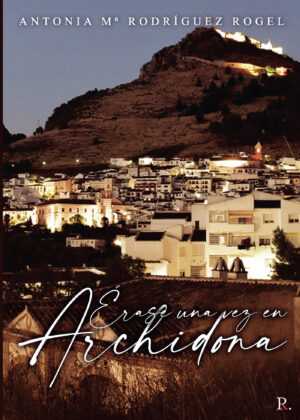 ÉRASE UNA VEZ EN ARCHIDONA 9788418605635