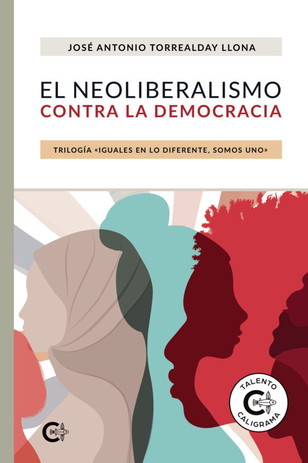 EL NEOLIBERALISMO CONTRA LA DEMOCRACIA 9788418608759