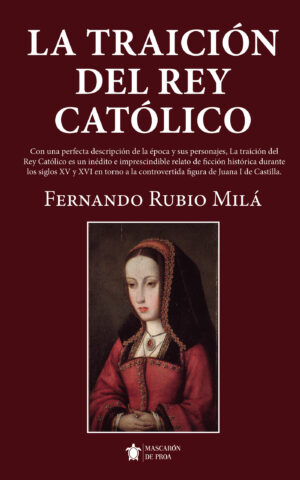 LA TRAICIÓN DEL REY CATÓLICO