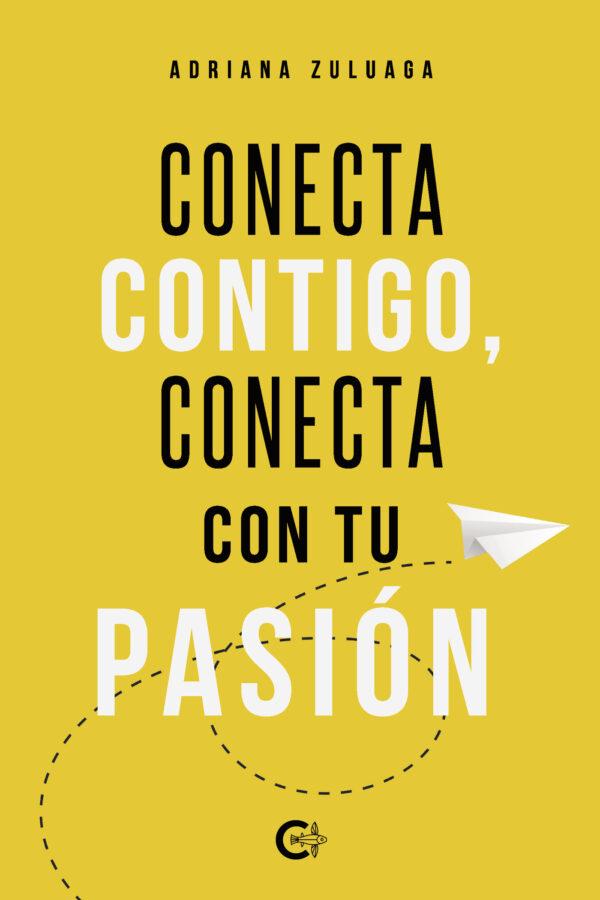 CONECTA CONTIGO, CONECTA CON TU PASIÓN 9788418665912