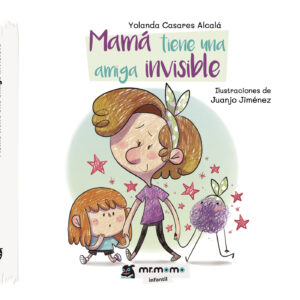 MAMÁ TIENE UNA AMIGA INVISIBLE (TAPA DURA) 9788418683176