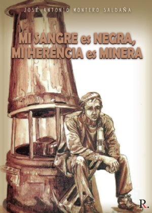 MI SANGRE ES NEGRA, MI HERENCIA ES MINERA 9788418686108