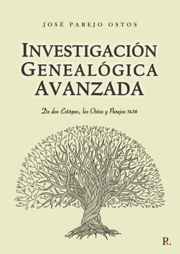 INVESTIGACIÓN GENEALÓGICA AVANZADA DE DOS ESTIRPES, LOS OSTOS Y PAREJO 1436. 9788418686177