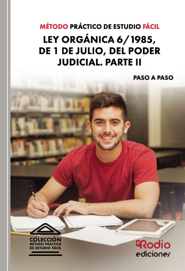MÉTODO PRÁCTICO DE ESTUDIO FÁCIL. LEY ORGÁNICA 6/1985, DE 1 DE JULIO, DEL PODER JUDICI 9