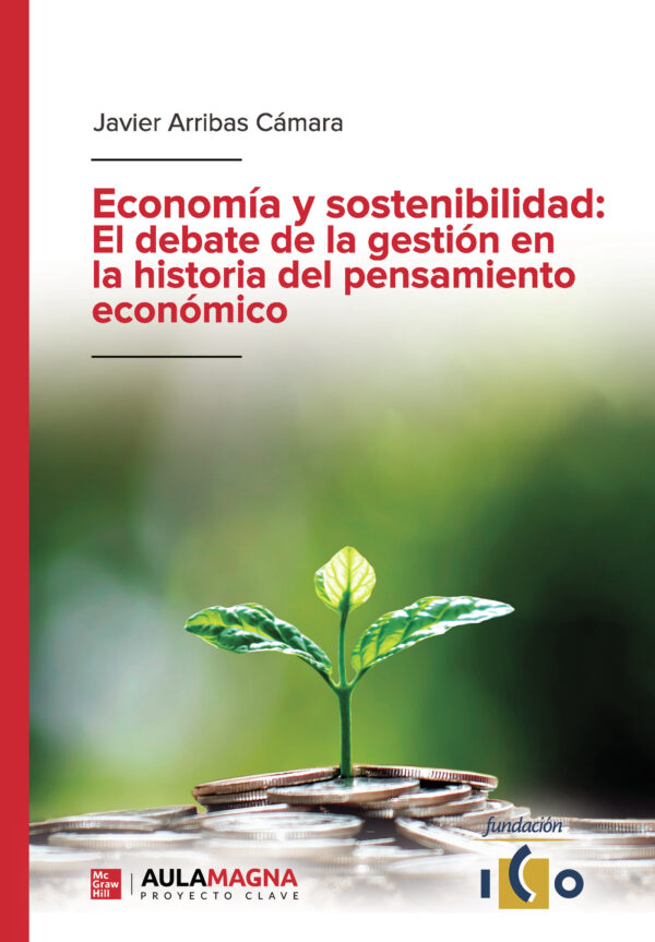 ECONOMÍA Y SOSTENIBILIDAD: EL DEBATE DE LA GESTIÓN EN LA HISTORIA DEL PENSAMIENTO ECONÓ 978841880