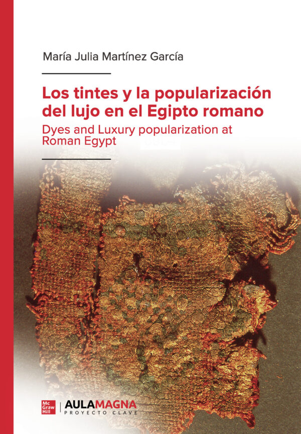 LOS TINTES Y LA POPULARIZACIÓN DEL LUJO EN EL EGIPTO ROMANO 9788418808203