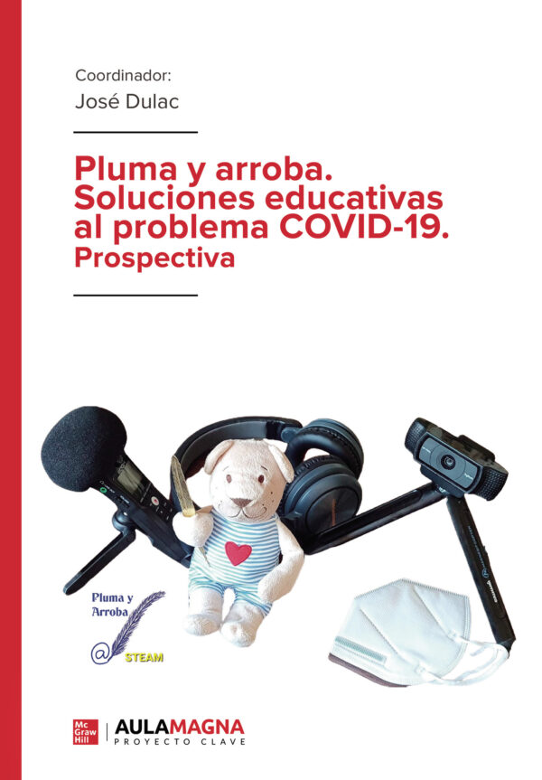 PLUMA Y ARROBA. SOLUCIONES EDUCATIVAS AL PROBLEMA COVID-19. PROSPECTIVA 9788418808357