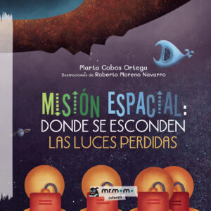 MISIÓN ESPACIAL: DONDE SE ESCONDEN LAS LUCES PERDIDAS 9788418876035
