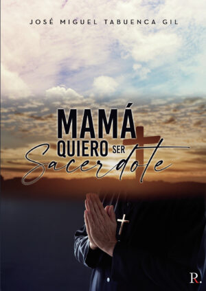 MAMÁ QUIERO SER SACERDOTE 9788418886386
