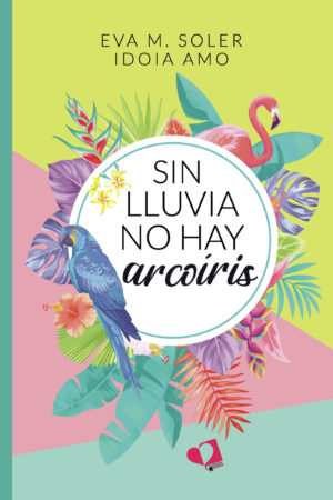 SIN LLUVIA NO HAY ARCOÍRIS 9788418962011
