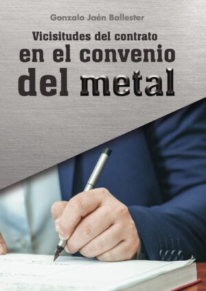 VICISITUDES DEL CONTRATO EN EL CONVENIO DEL METAL 9788418990878