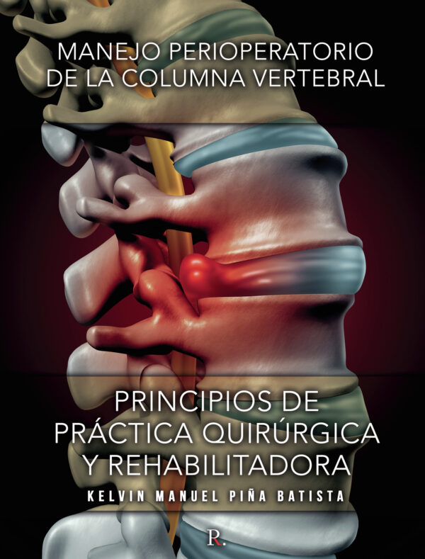 MANEJO PERIOPERATORIO DE LA COLUMNA VERTEBRAL : PRINCIPIOS DE PRÁCTICA QUIRÚRGICA Y REHA 978841907