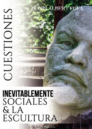 CUESTIONES INEVITABLEMENTE SOCIALES &  LA ESCULTURA 9788419093028