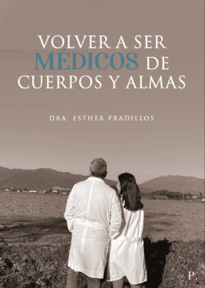 VOLVER A SER MÉDICOS DE CUERPOS Y ALMAS 9788419093219