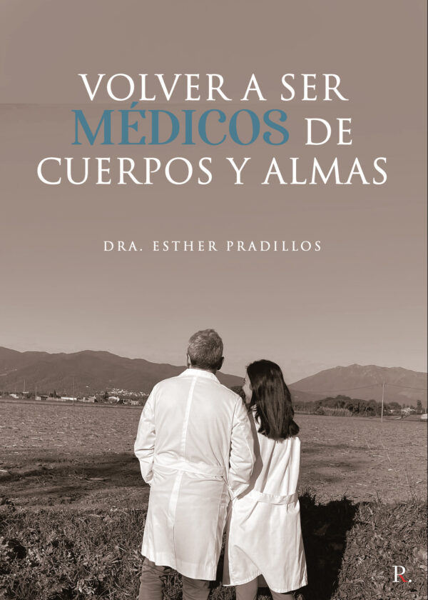 VOLVER A SER MÉDICOS DE CUERPOS Y ALMAS 9788419093219
