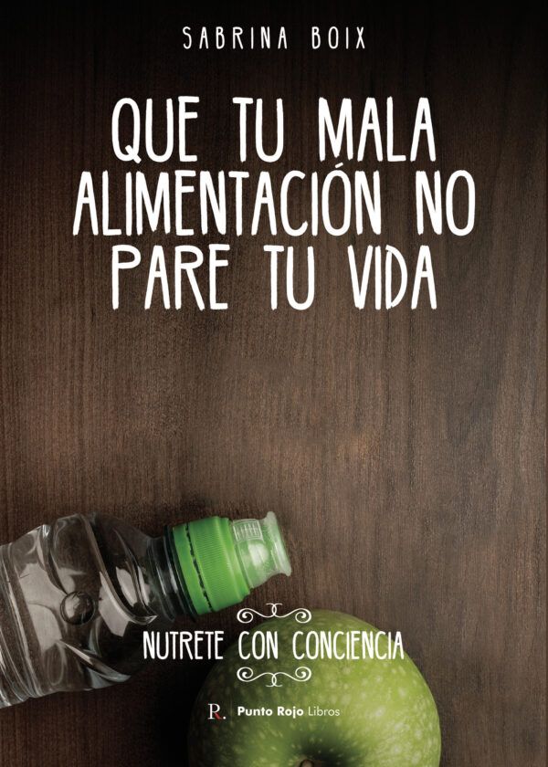 QUE TU MALA ALIMENTACIÓN NO PARE TU VIDA 9788419153043