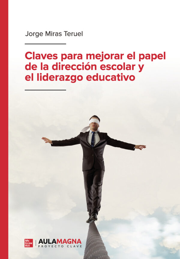 CLAVES PARA MEJORAR EL PAPEL DE LA DIRECCIÓN ESCOLAR Y EL LIDERAZGO EDUCATIVO 9788419187222