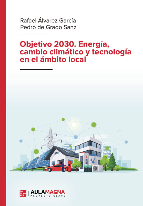 OBJETIVO 2030. ENERGÍA, CAMBIO CLIMÁTICO Y TECNOLOGÍA EN EL ÁMBITO LOCAL 9788419187390