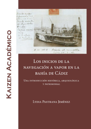 LOS INICIOS DE LA NAVEGACIÓN A VAPOR EN LA BAHÍA DE CÁDIZ 9788419209115