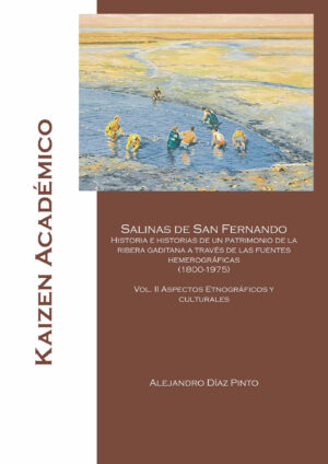 SALINAS DE SAN FERNANDO: HISTORIAS E HISTORIAS DE UN PATRIMONIO DE LA RIBERA GADITANA A TR 978841920