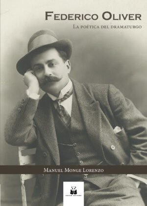 FEDERICO OLIVER. LA POÉTICA DEL DRAMATURGO 9788419209306