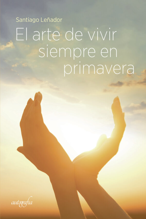 EL ARTE DE VIVIR SIEMPRE EN PRIMAVERA 9788419300195