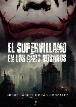 EL SUPERVILLANO EN LOS AÑOS DORADOS 9788419429230