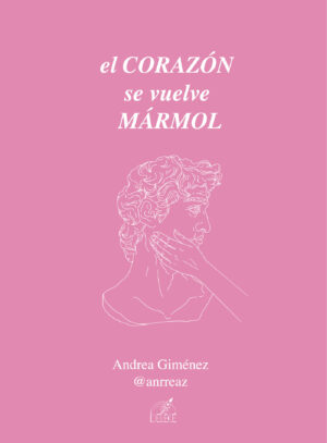 EL CORAZÓN SE VUELVE MÁRMOL 9788419486615
