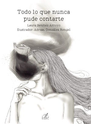 TODO LO QUE NUNCA PUDE CONTARTE 9788419486707