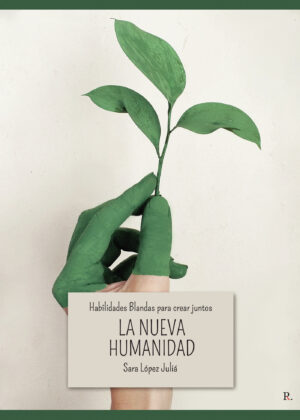 HABILIDADES BLANDAS PARA CREAR JUNTOS LA NUEVA HUMANIDAD 9788419504371