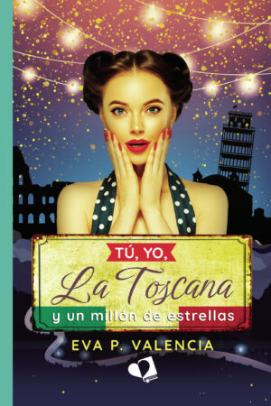 TÚ, YO, LA TOSCANA Y UN MILLÓN DE ESTRELLAS 9788419542670