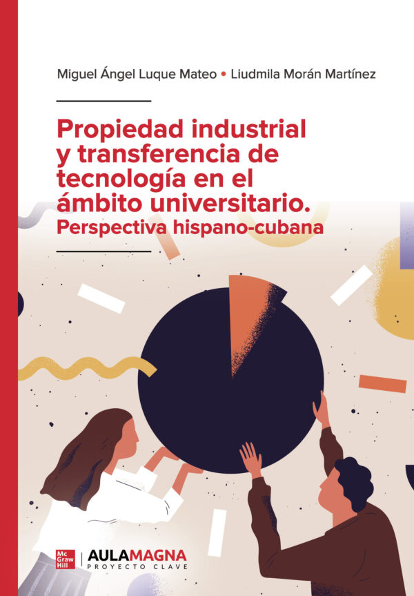 PROPIEDAD INDUSTRIAL Y TRANSFERENCIA DE TECNOLOGÍA EN EL ÁMBITO UNIVERSITARIO. PERSPECTI 978841954