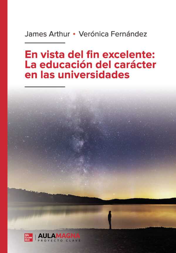 EN VISTA DEL FIN EXCELENTE: LA EDUCACIÓN DEL CARÁCTER EN LAS UNIVERSIDADES 9788419786241