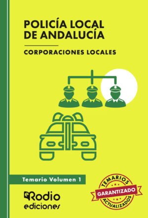 POLICÍA LOCAL DE ANDALUCÍA. CORPORACIONES LOCALES. TEMARIO. VOLUMEN 1 9788419922274